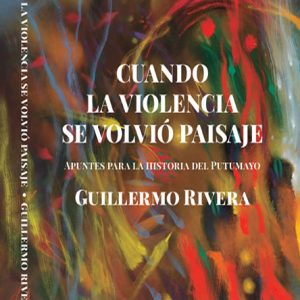 Cuando la violencia se volvió paisaje